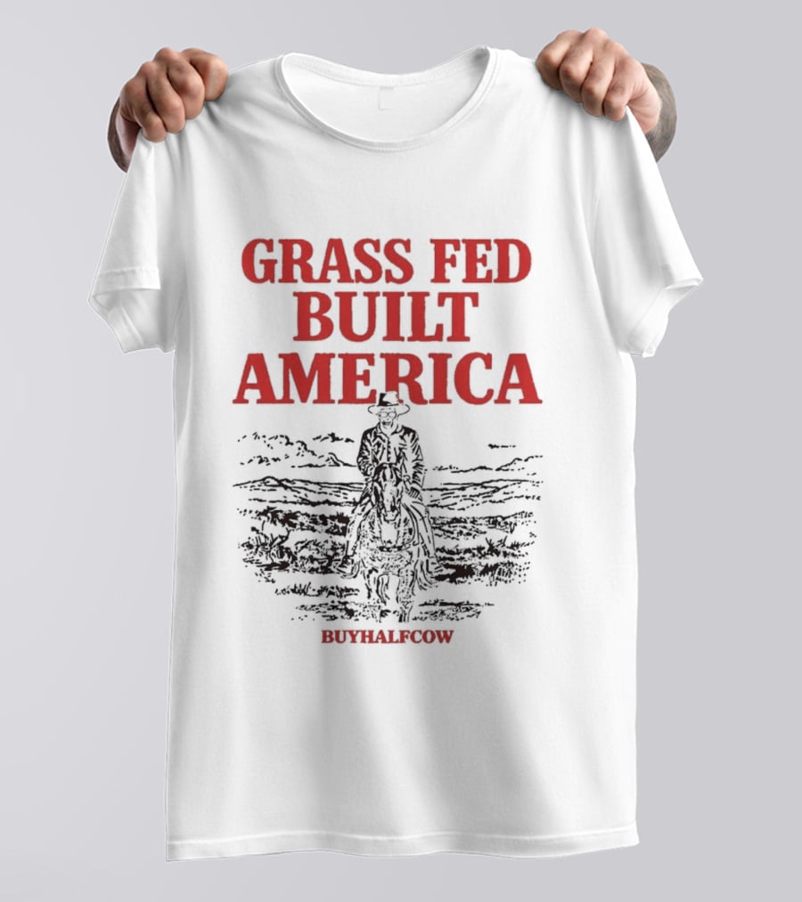 Grass Fed Built America Cowboy Rider Buyhalfcow T-Shirt