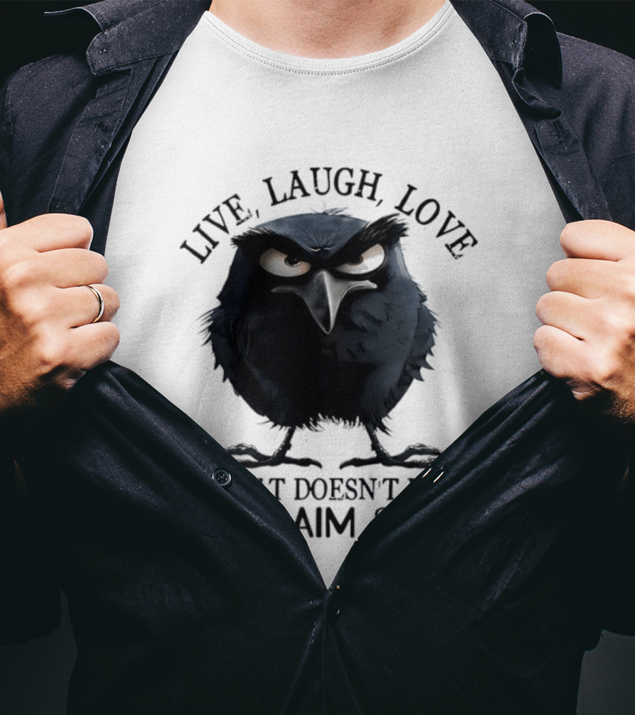 Live Laugh Love Grumpy Bird If That Doesn't Work Load Aim Fire T-Shirt