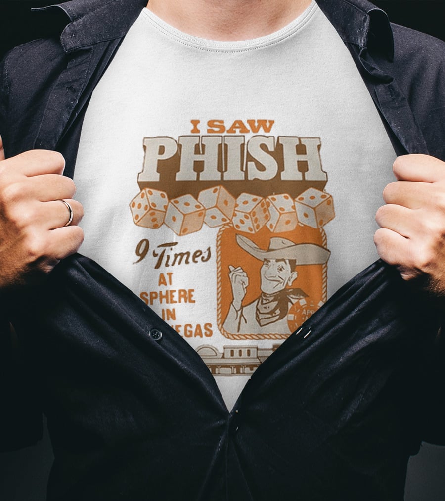 I Saw Phish 9 Times At Sphere In Las Vegas April May 2026 Cowboy Dice Casino T-Shirt