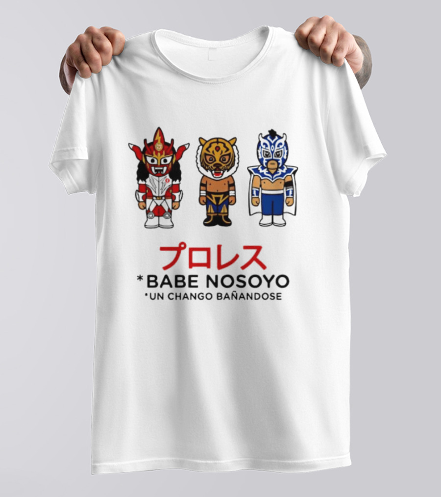 Lucha Libre Wrestlers Proresu Babe Nosoyo Un Chango Banandose T-Shirt