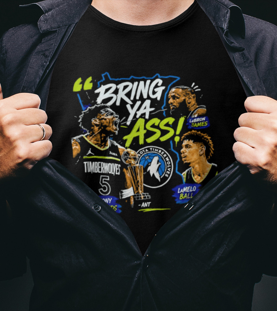 Anthony Edwards LeBron James LaMelo Ball Minnesota Timberwolves Bring Ya Ass Basketball NBA 2026 T-Shirt