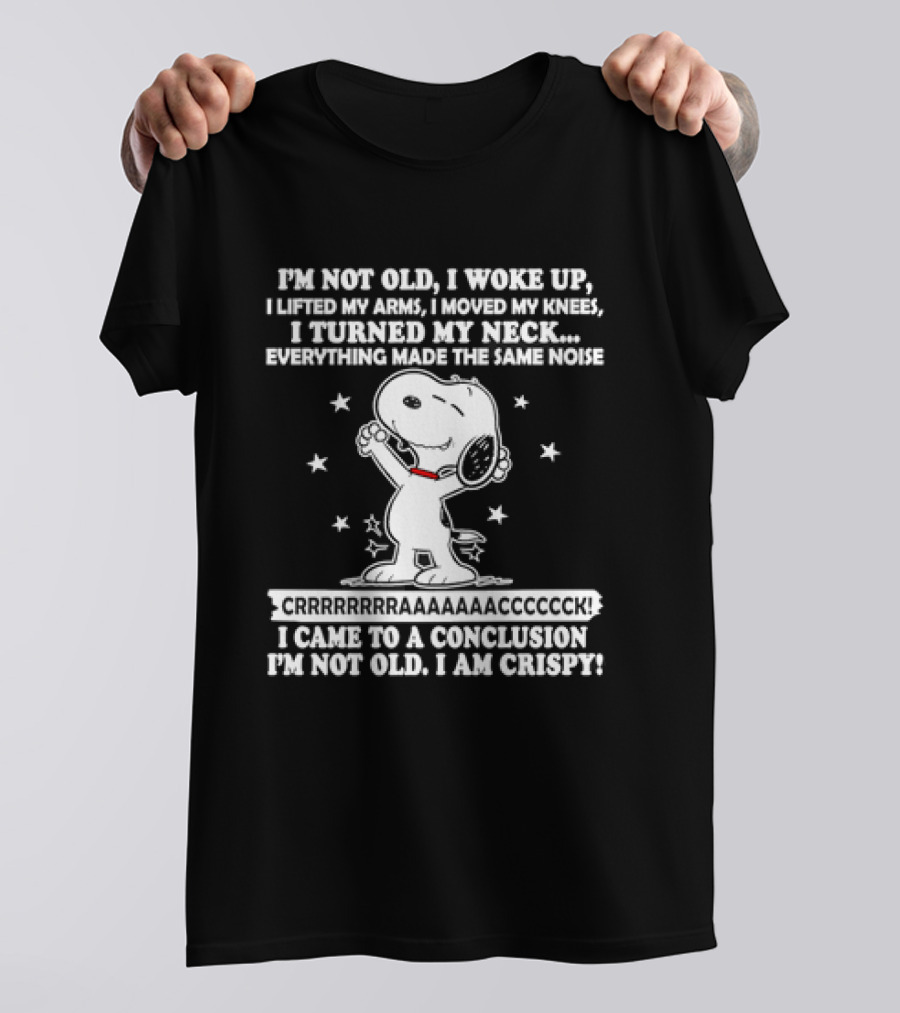 Snoopy I'm Not Old I Woke Up I Am Crispy Peanuts T-Shirt