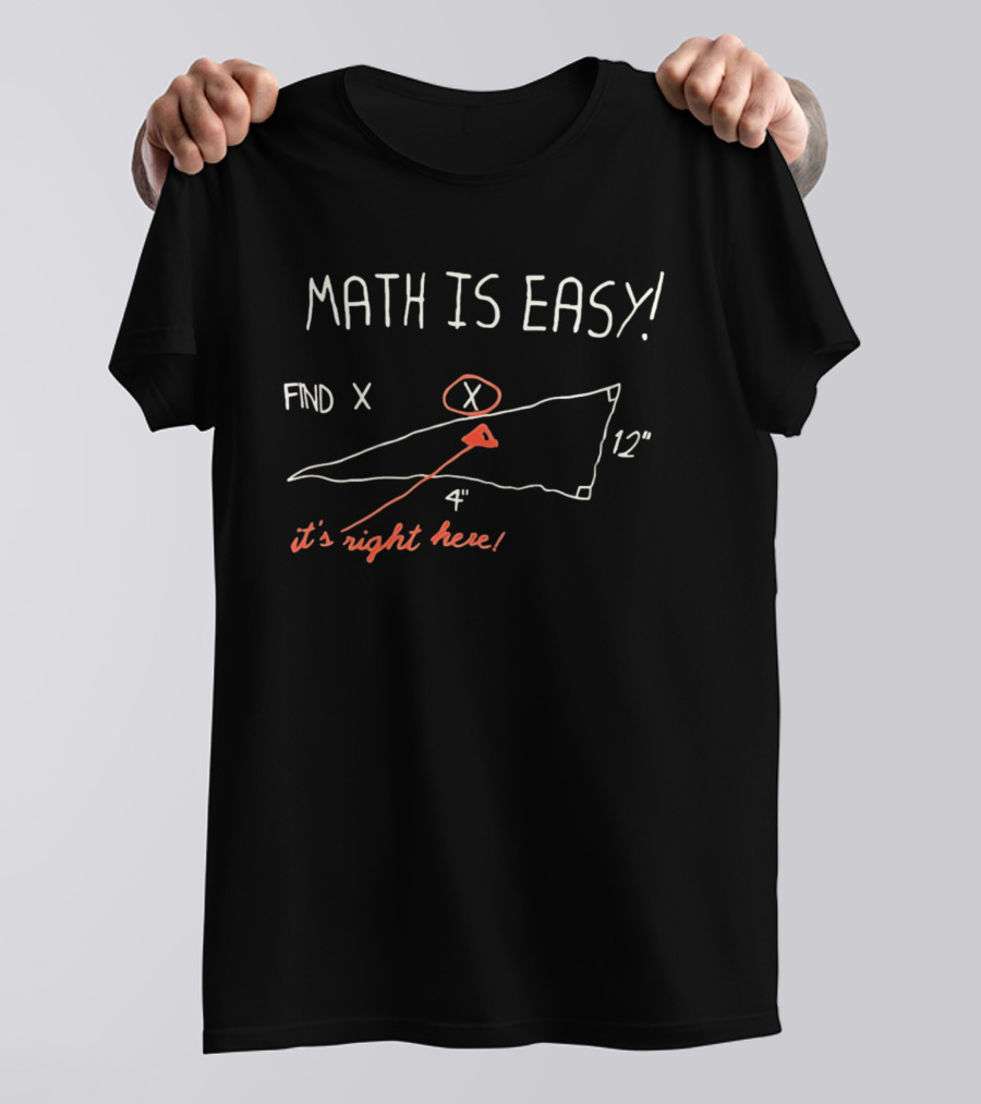 Math Is Easy Find X It's Right Here Geometry Triangle T-Shirt