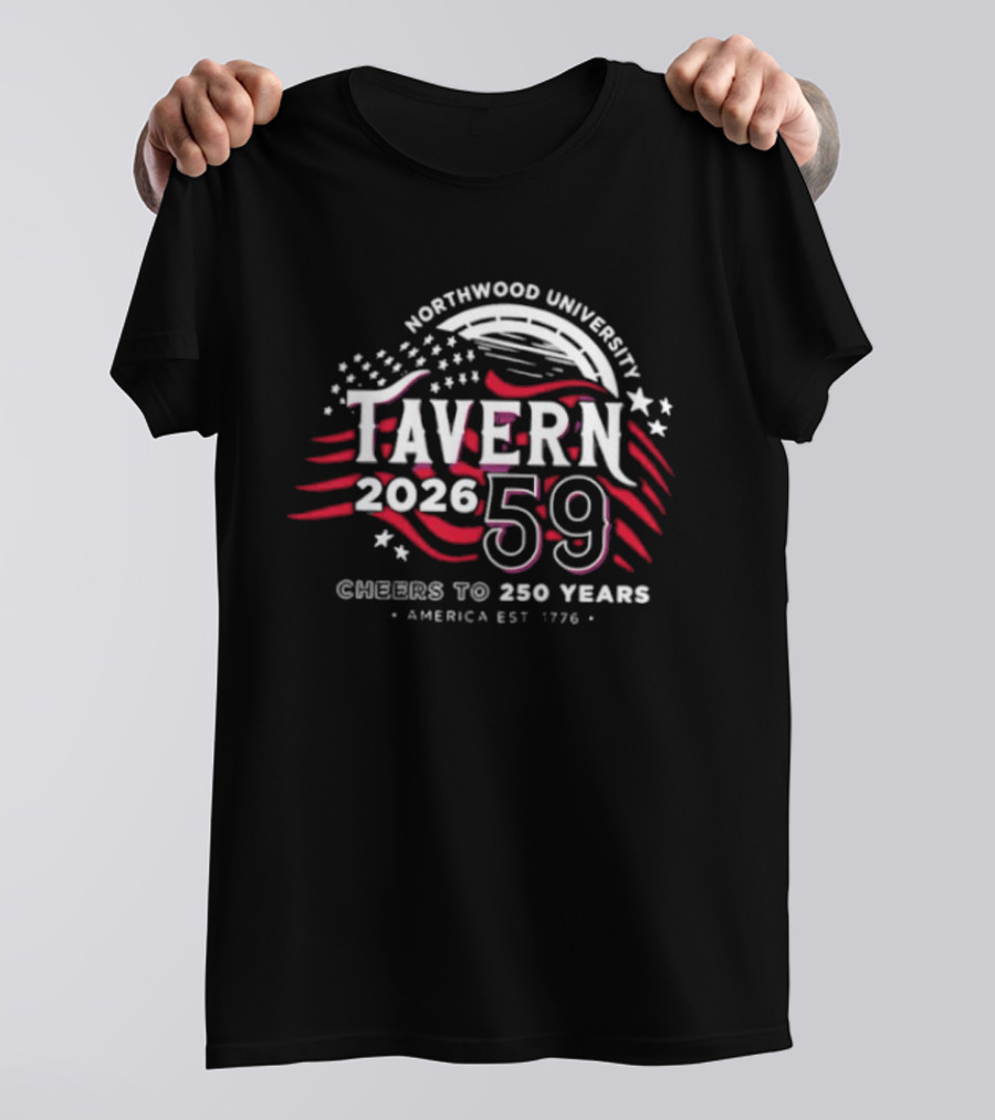 Northwood University Tavern 59 Celebrating America 250 Years 2026 Est 1776 T-Shirt