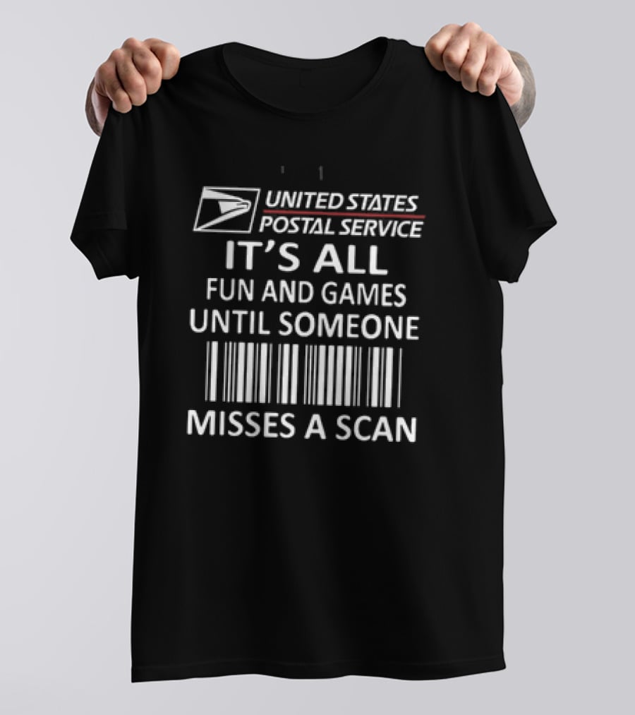 United States Postal Service It's All Fun And Games Until Someone Misses A Scan T-Shirt