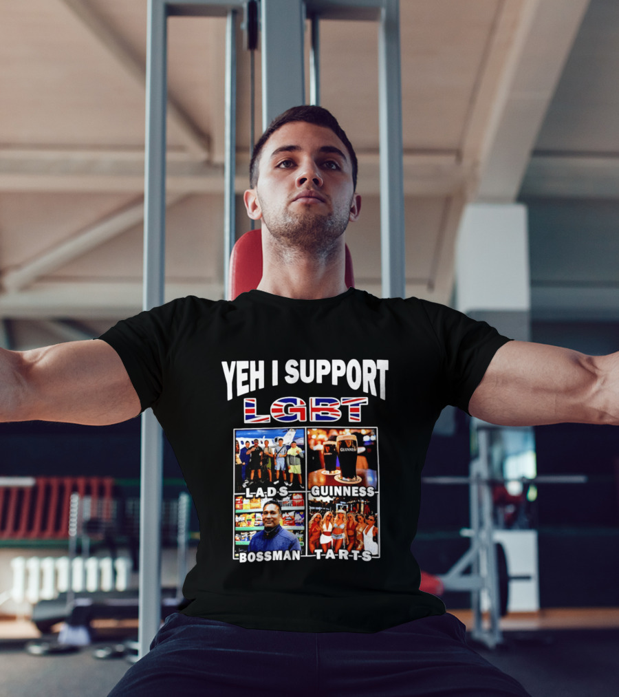 Yeh I Support LGBT Lads Guinness Bossman Tarts T-Shirt