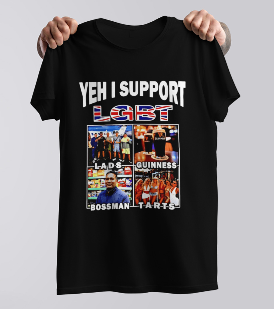 Yeh I Support LGBT Lads Guinness Bossman Tarts T-Shirt
