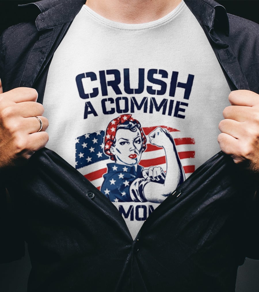 Crush A Commie For Mommy Rosie The Riveter American Flag T-Shirt