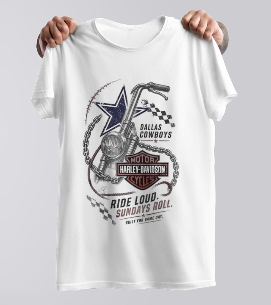 Dallas Cowboys Harley Davidson Motorcycles Ride Loud Sundays Roll Built For Game Day T-Shirt