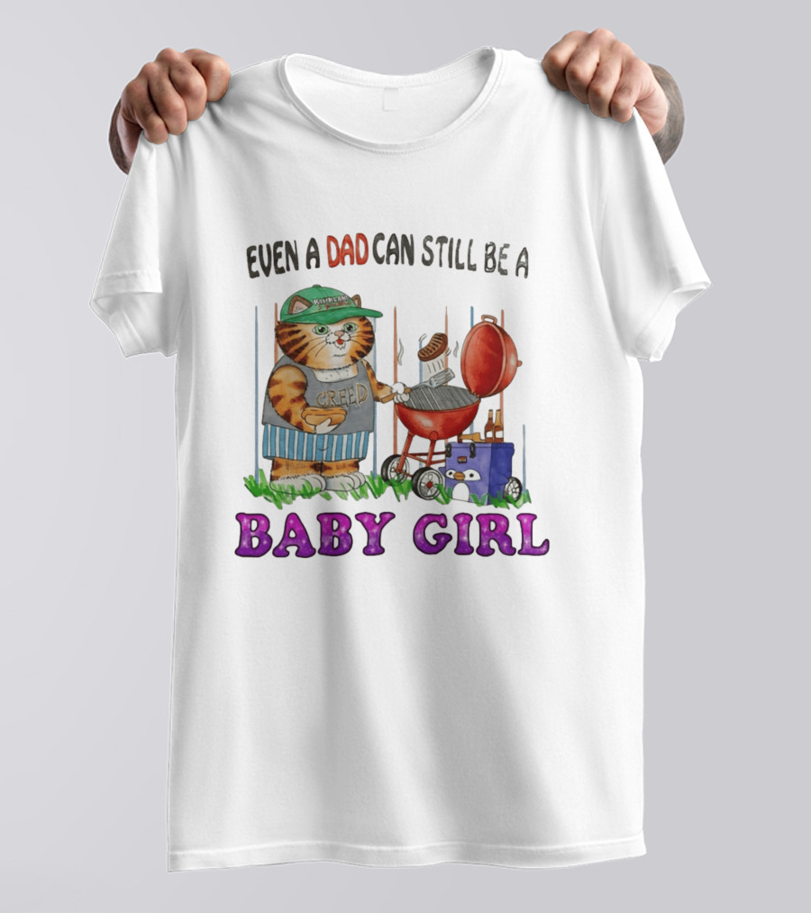 Even A Dad Can Still Be A Kirkland Creed BBQ Cat Baby Girl T-Shirt