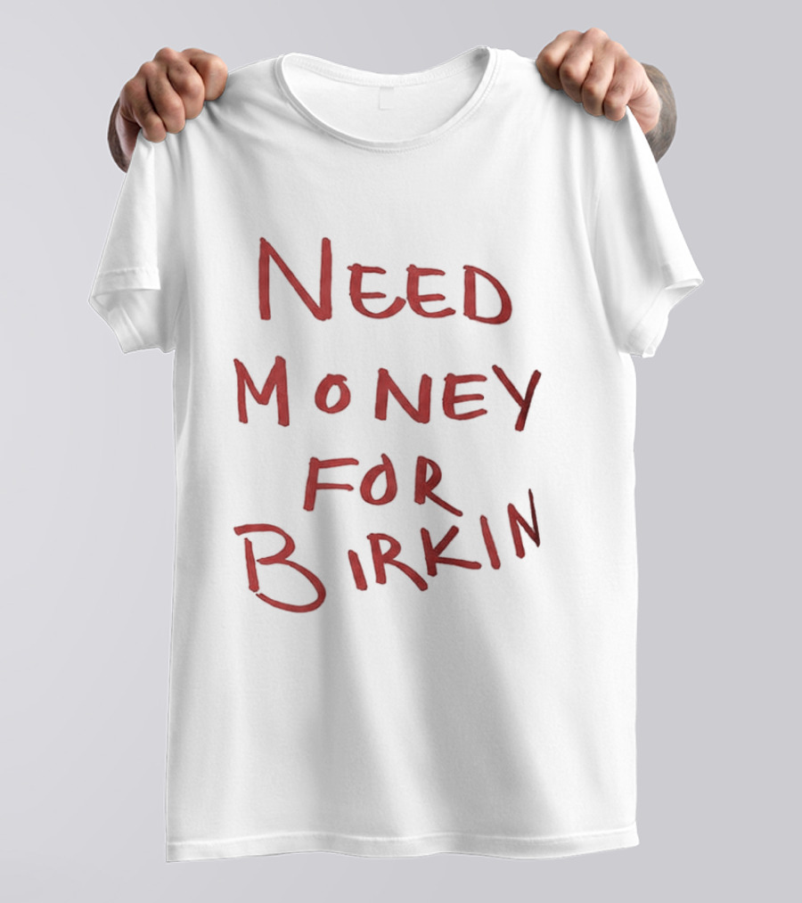 Paris Hilton Need Money For Birkin T-Shirt