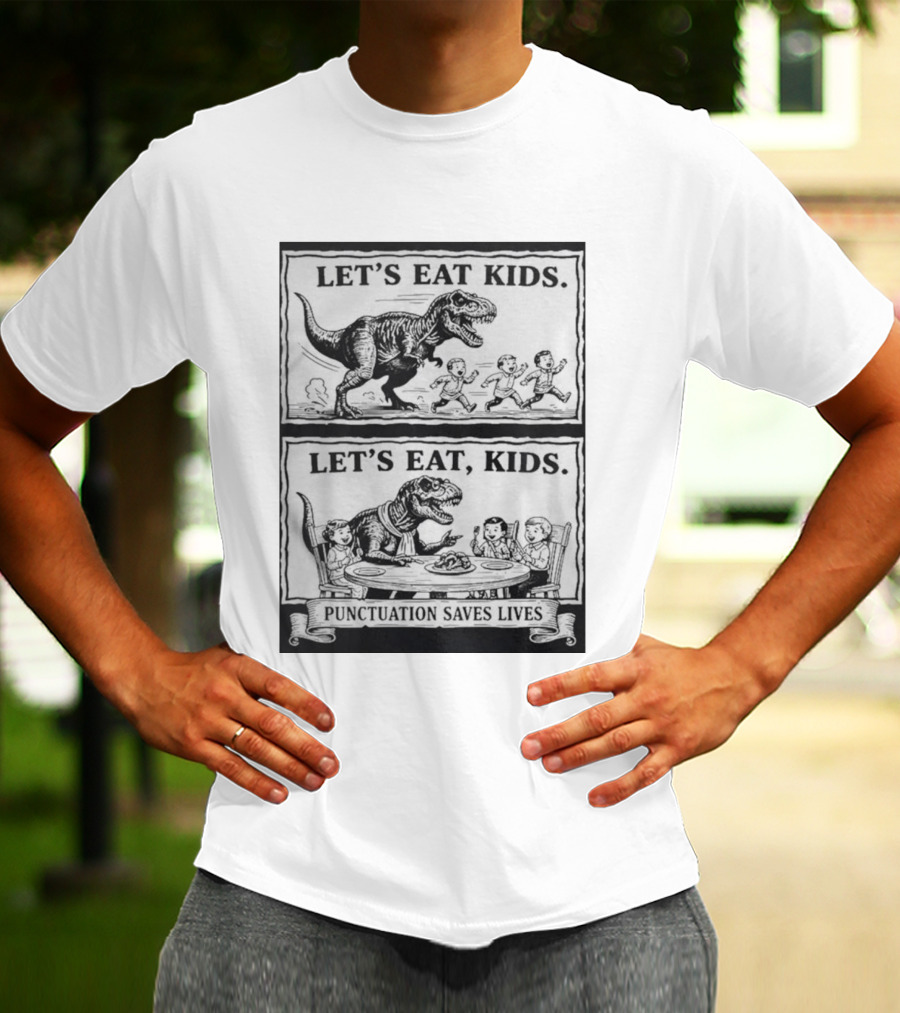 Let's Eat Kids Punctuation Saves Lives Dinosaur Humor T-Shirt