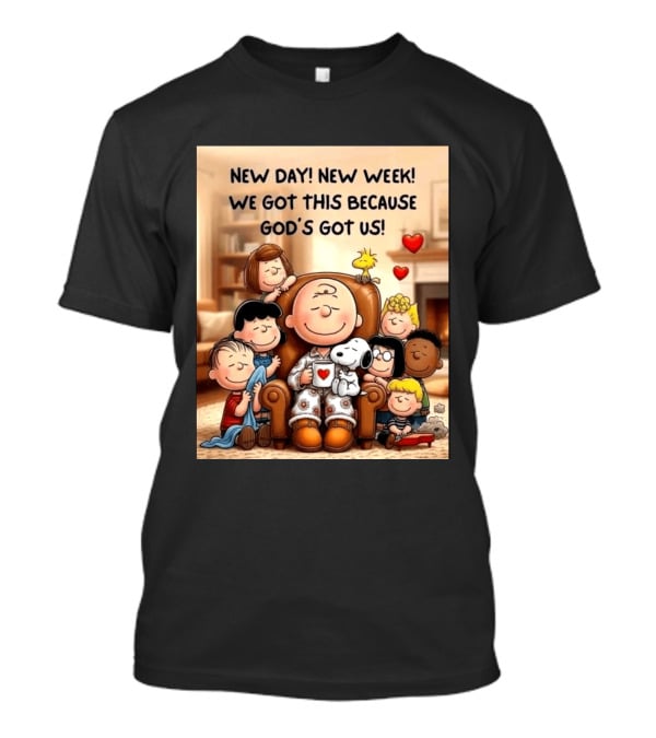Peanuts New Day New Week Motivation Charlie Brown Snoopy Woodstock God's Got Us T-Shirt