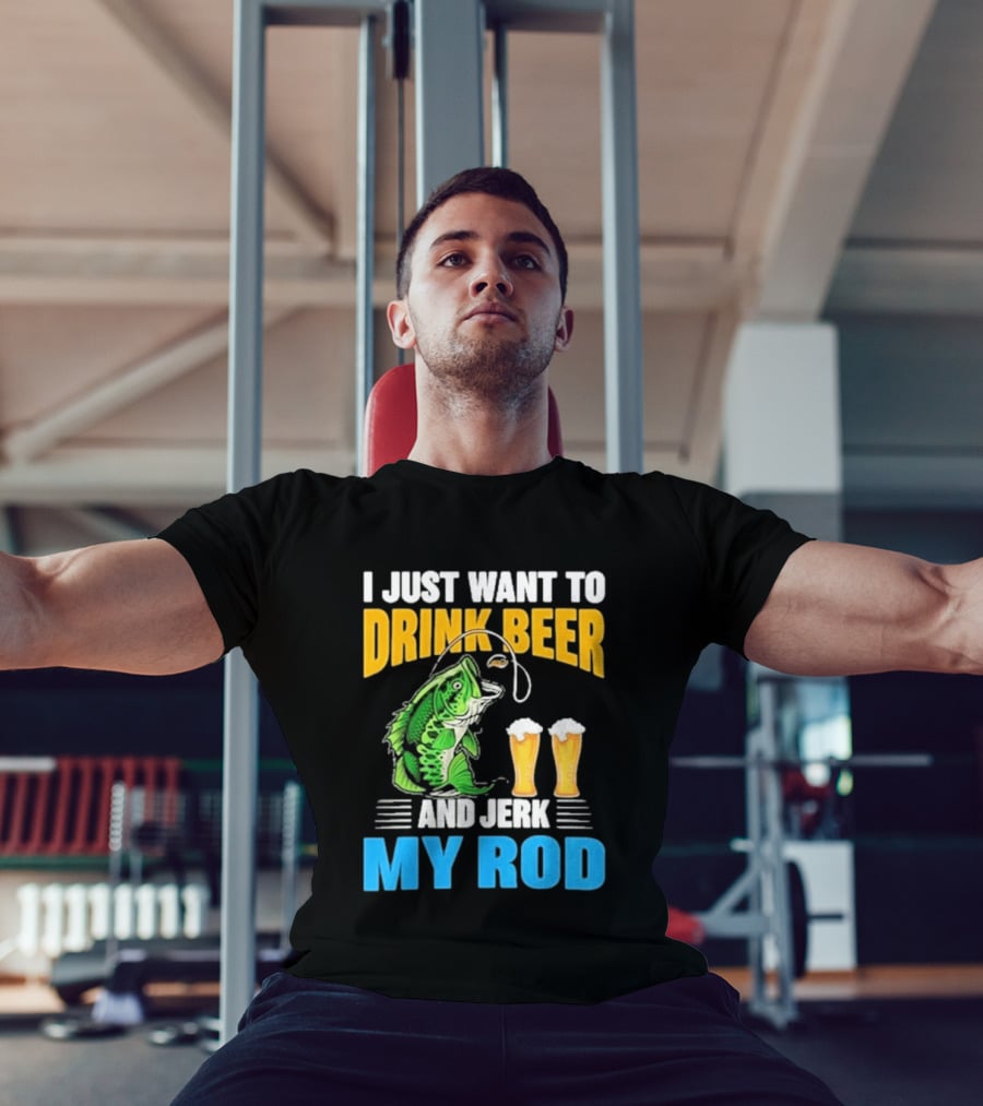 I Just Want To Drink Beer And Jerk My Rod Fishing With Large Mouth Bass And Beer Glasses T-Shirt