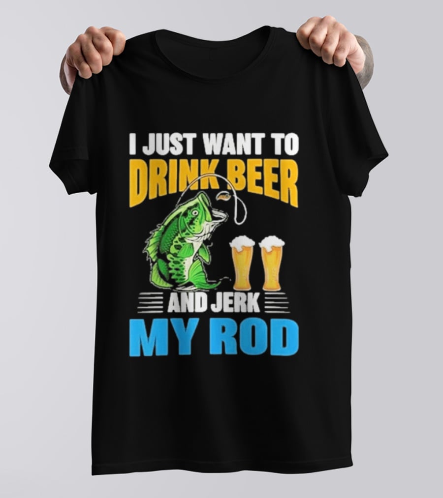 I Just Want To Drink Beer And Jerk My Rod Fishing With Large Mouth Bass And Beer Glasses T-Shirt