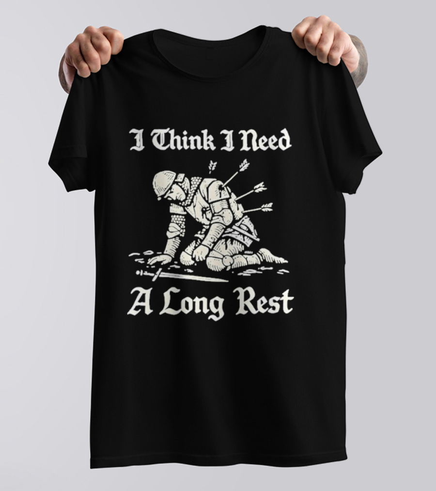 I Think I Need A Long Rest Knight Medieval Humor T-Shirt