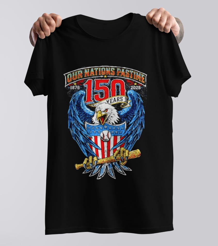 Our Nations Pastime 150 Years 1876 2026 American Eagle Major League Baseball T-Shirt