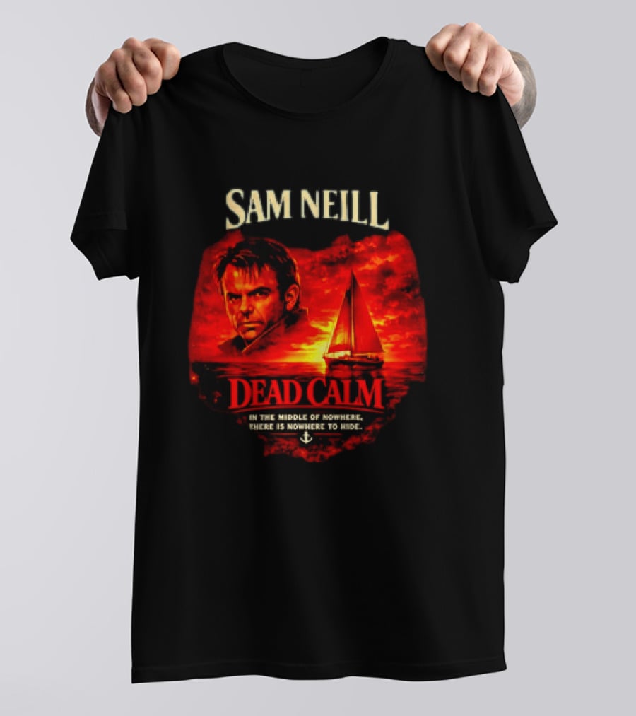 Sam Neill Dead Calm In The Middle Of Nowhere T-Shirt