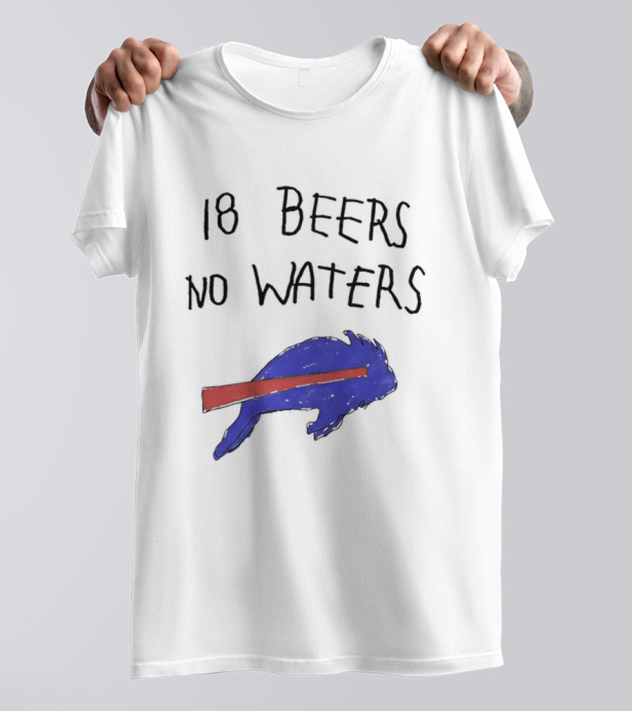 Buffalo Bills 18 Beers No Waters 2026 Blue Red Buffalo T-Shirt