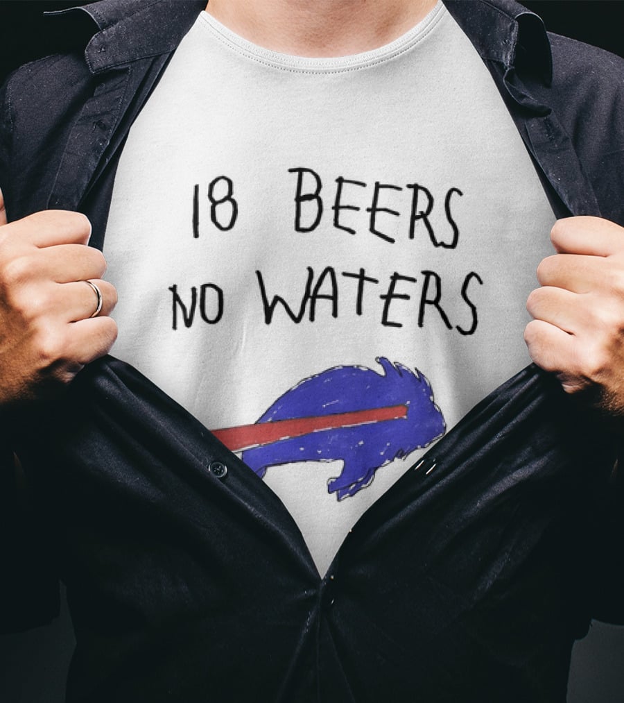 Buffalo Bills 18 Beers No Waters 2026 Blue Red Buffalo T-Shirt