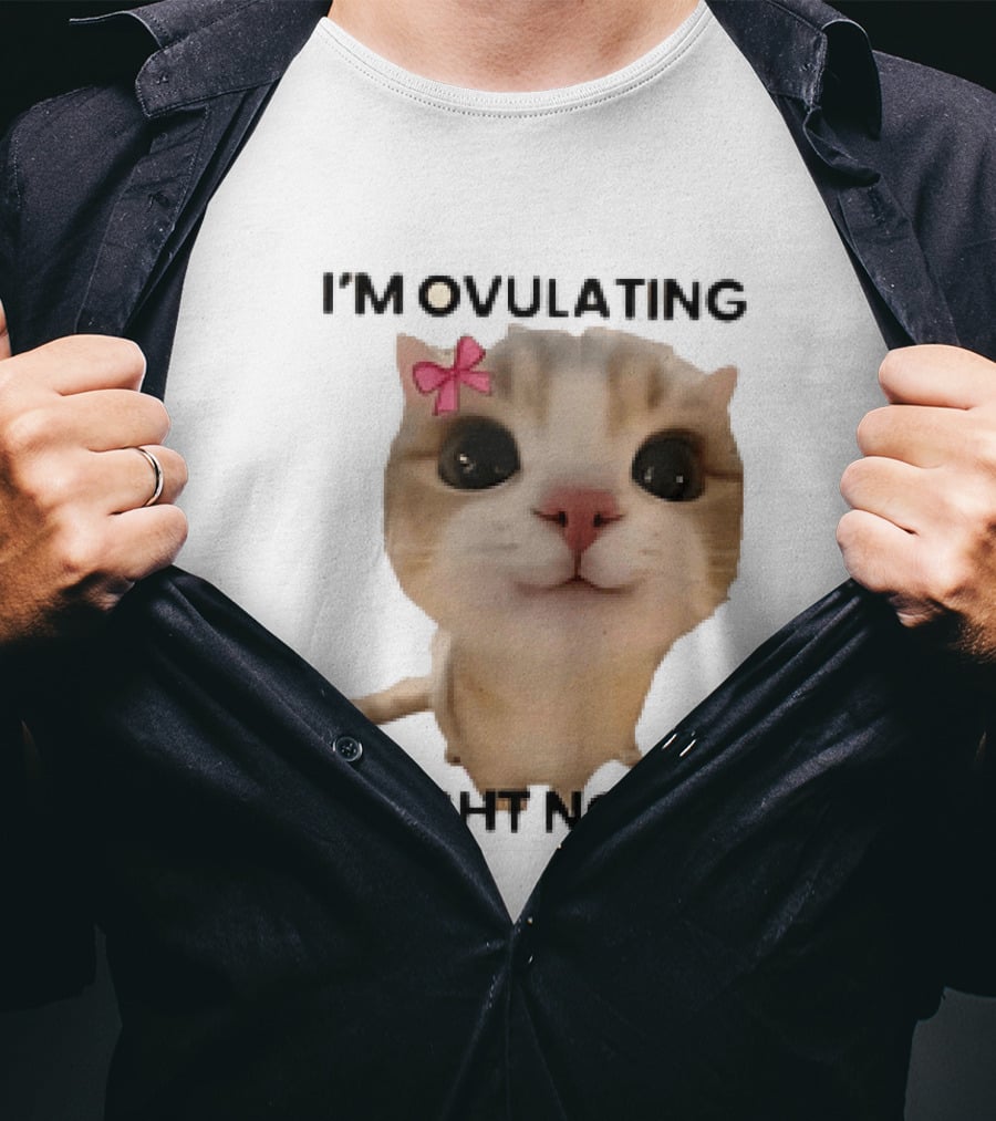 I'm Ovulating Right Now Cute Cat With Bow T-Shirt