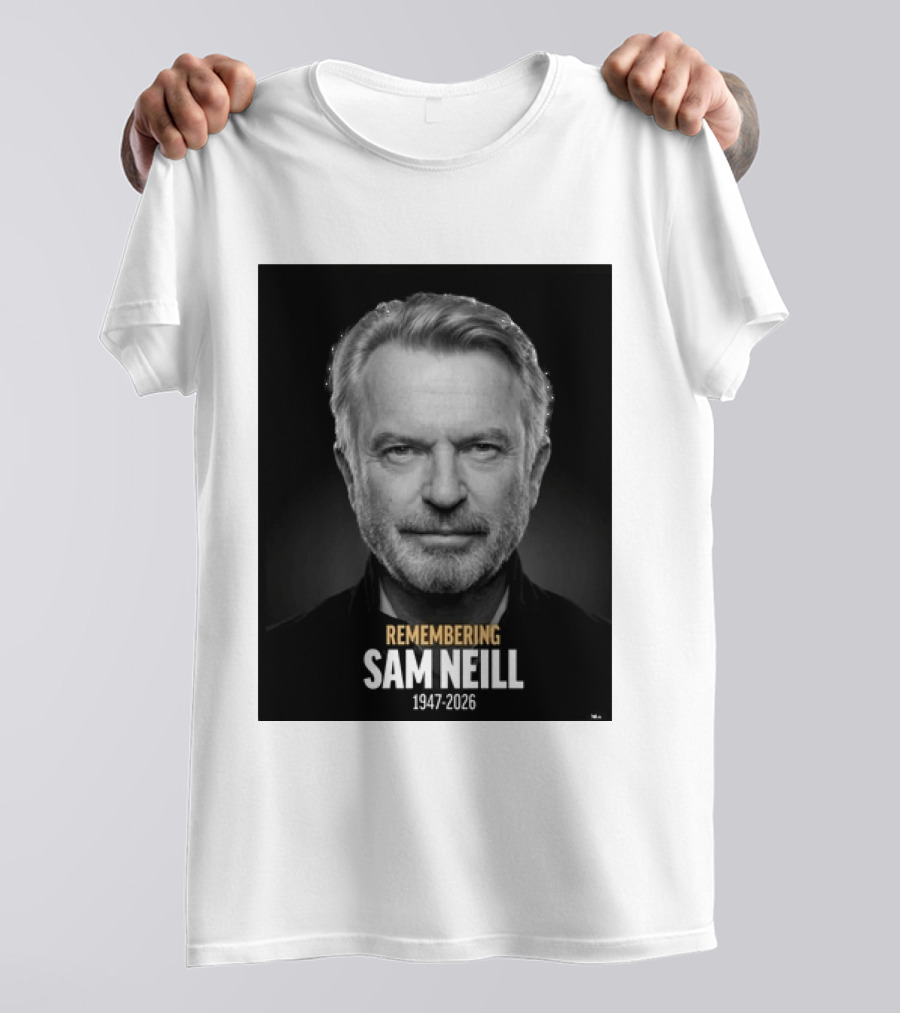 Remembering Sam Neill 1947 2026 Commemorative T-Shirt