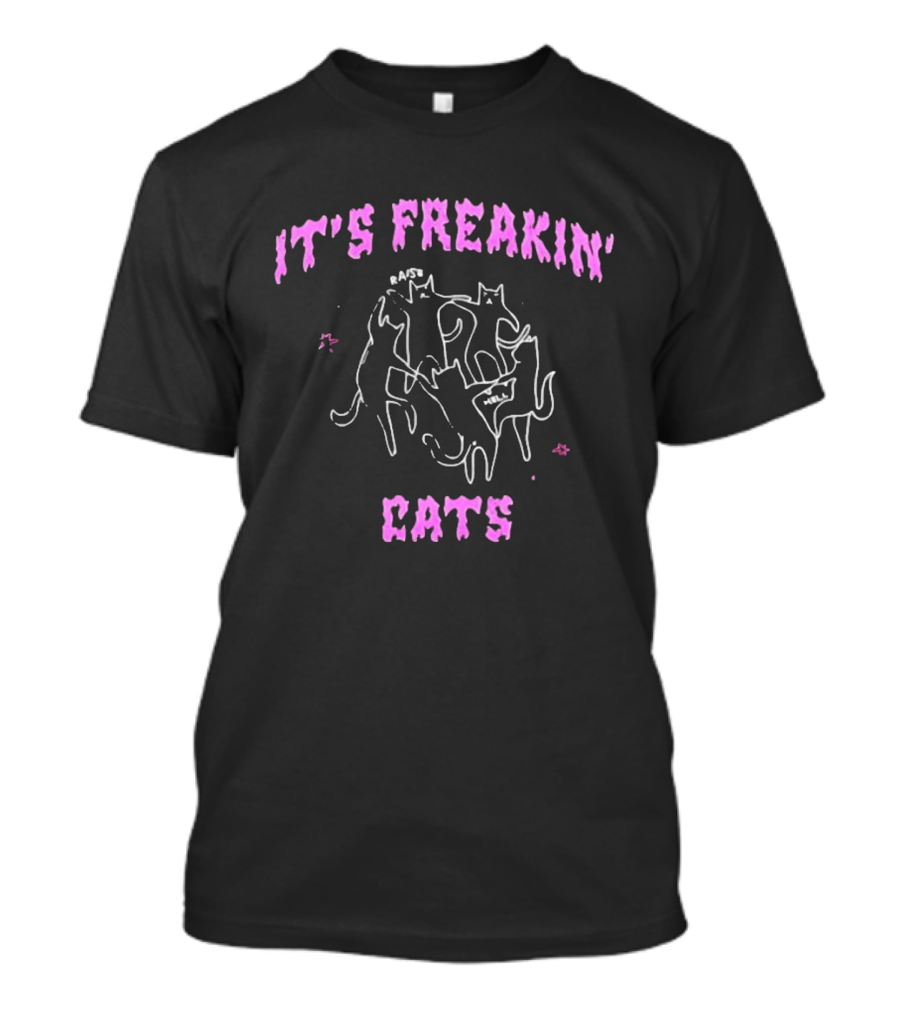 It's Freakin' Raise Hell Cats Cats T-Shirt