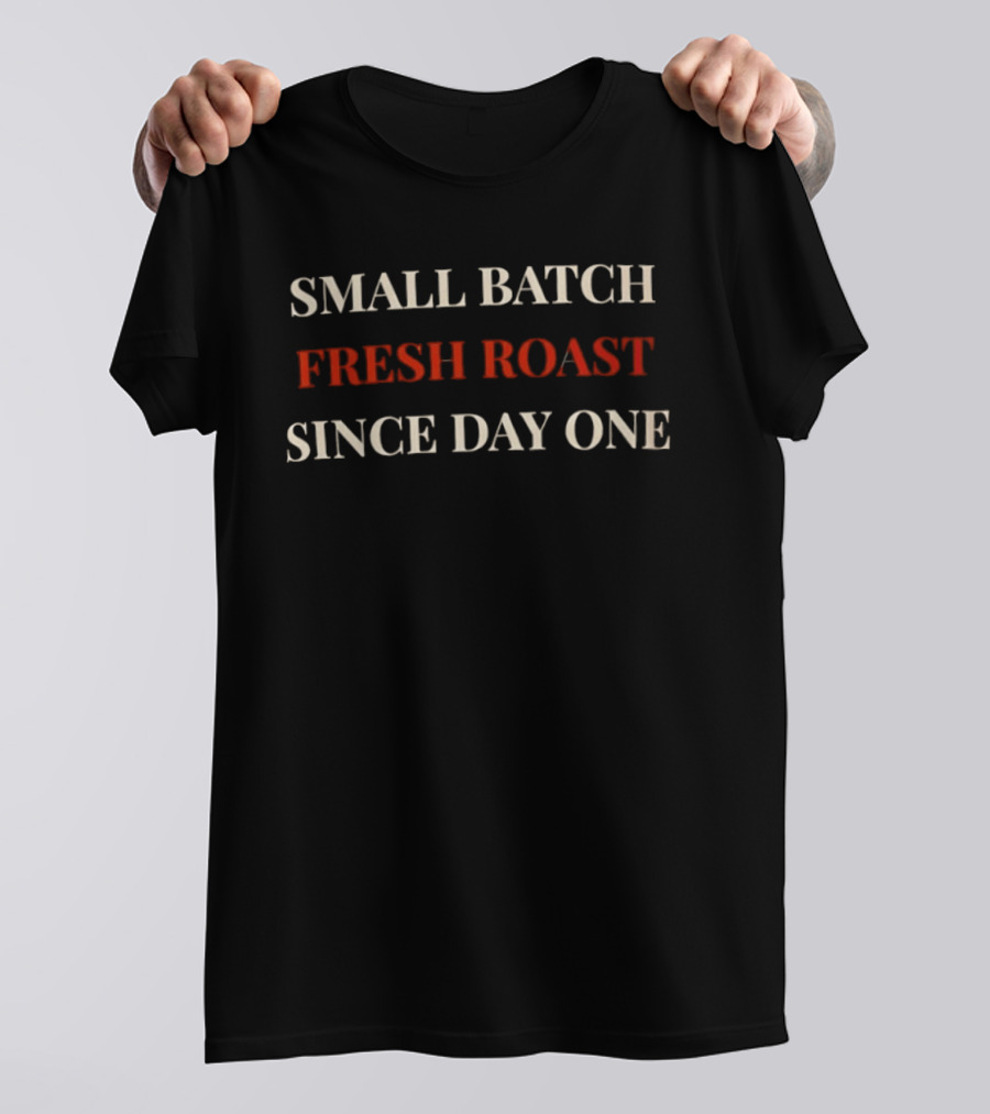 Small Batch Fresh Roast Since Day One Coffee Enthusiasts Retro Style Vintage Look T-Shirt