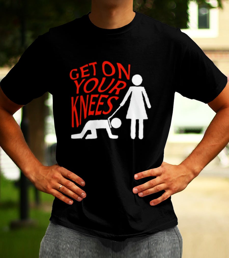 Get On Your Knees Text With Stick Figure T-Shirt