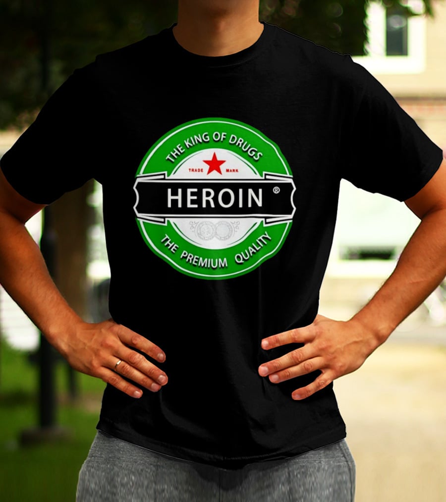 Heroin The King Of Drugs The Premium Quality Trademark T-Shirt