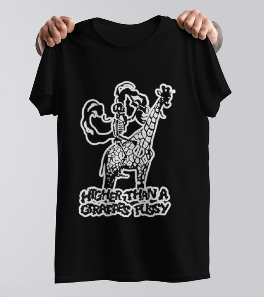 Higher Than A Giraffe's Pussy Skeleton T-Shirt