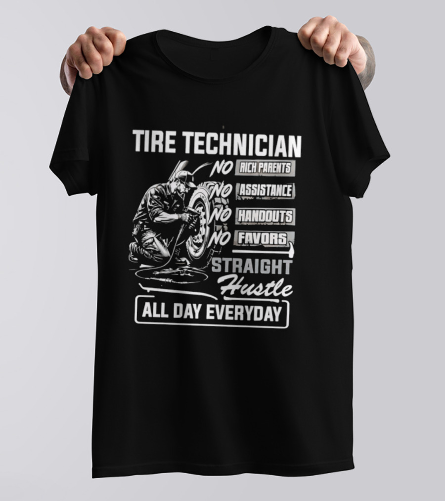 Tire Technician No Fairytales Straight Hustle All Day Everyday T-Shirt