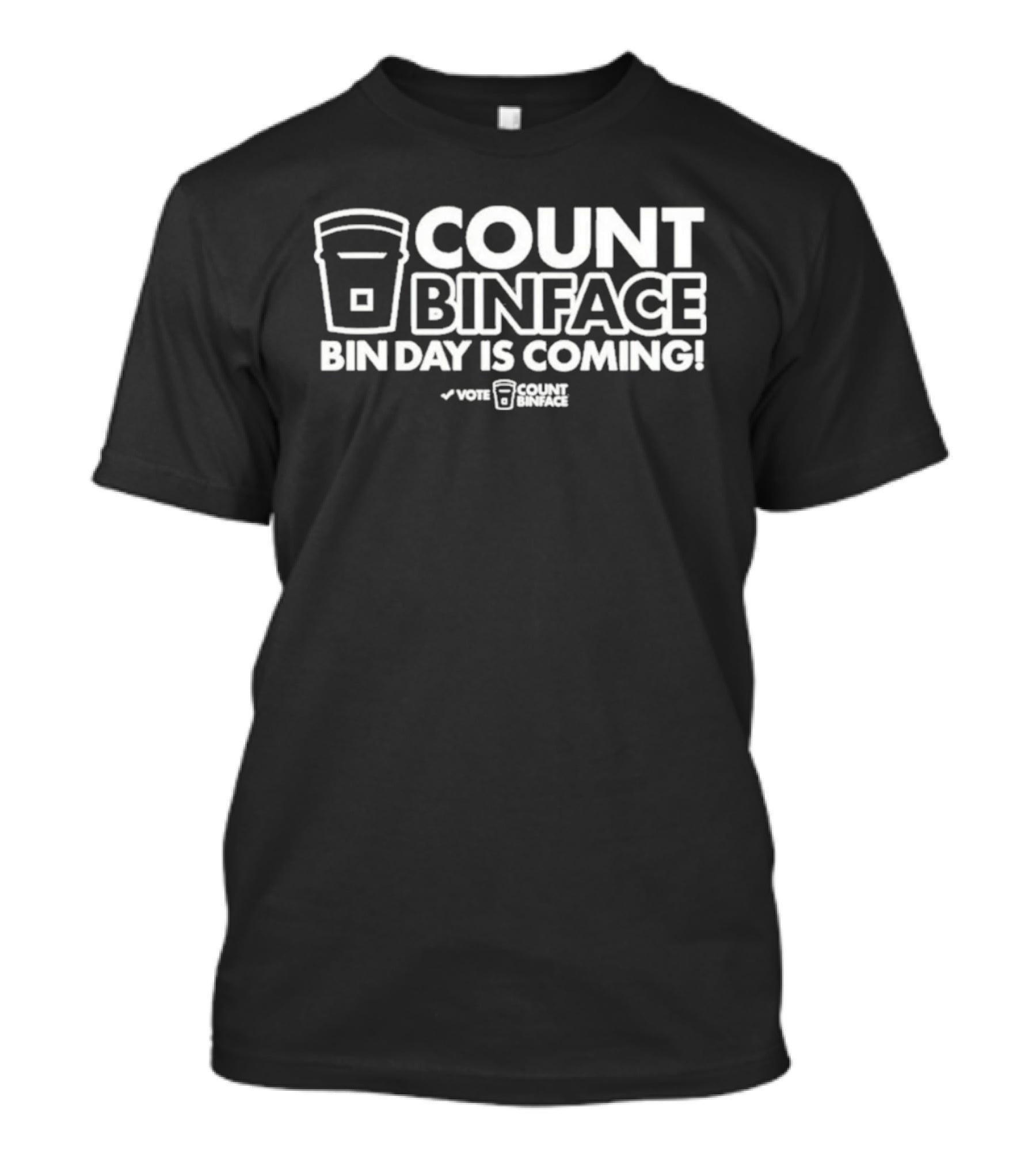 Count Binface Bin Day Is Coming Vote Count Binface T-Shirt