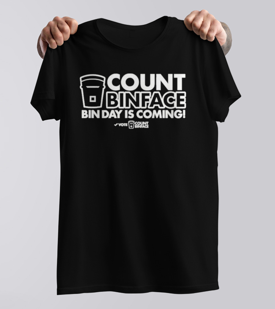 Count Binface Bin Day Is Coming Vote Count Binface T-Shirt