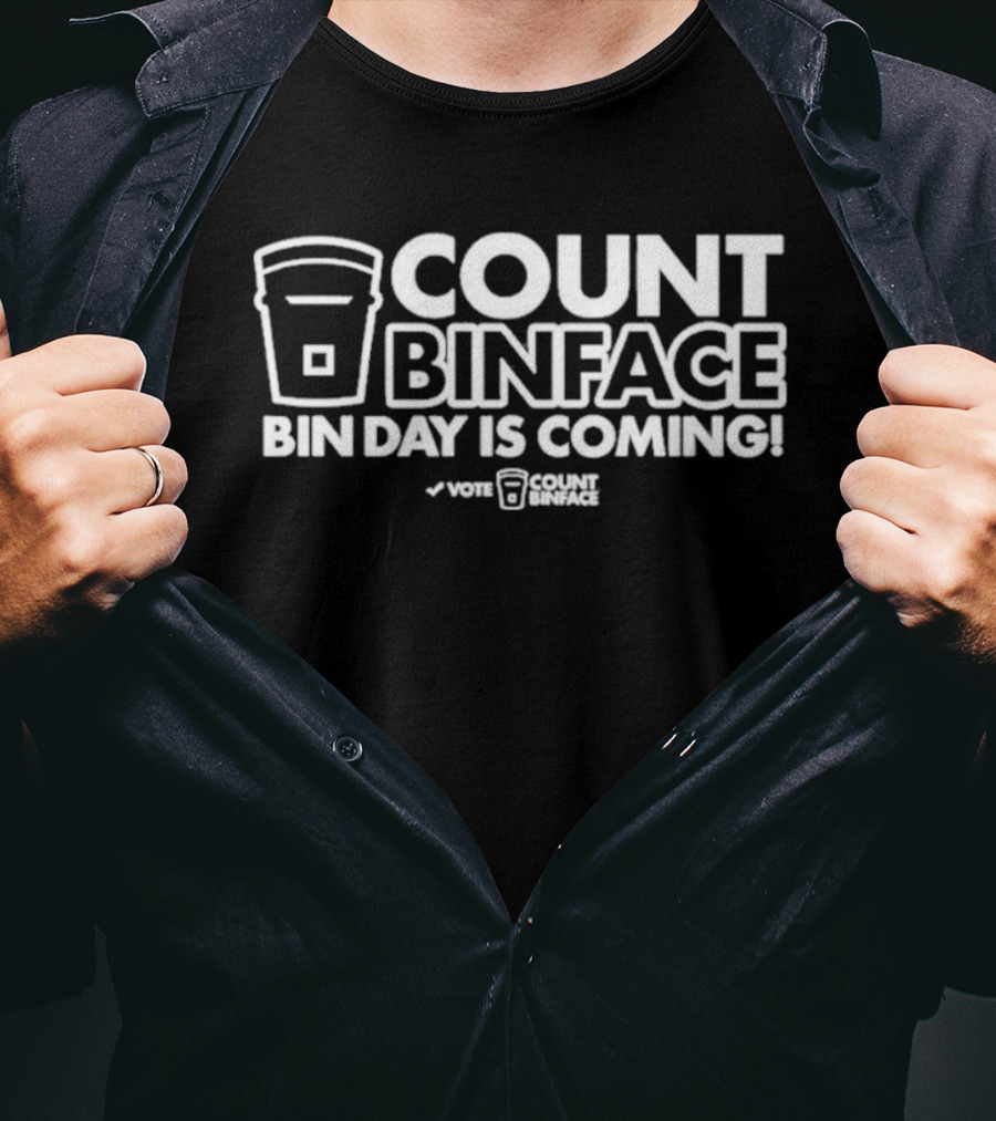 Count Binface Bin Day Is Coming Vote Count Binface T-Shirt