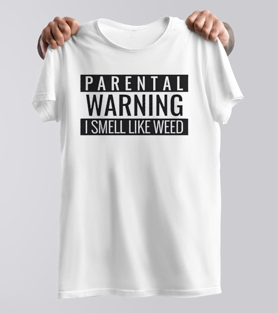 Parental Warning I Smell Like Weed Text Bold Black Lettering T-Shirt
