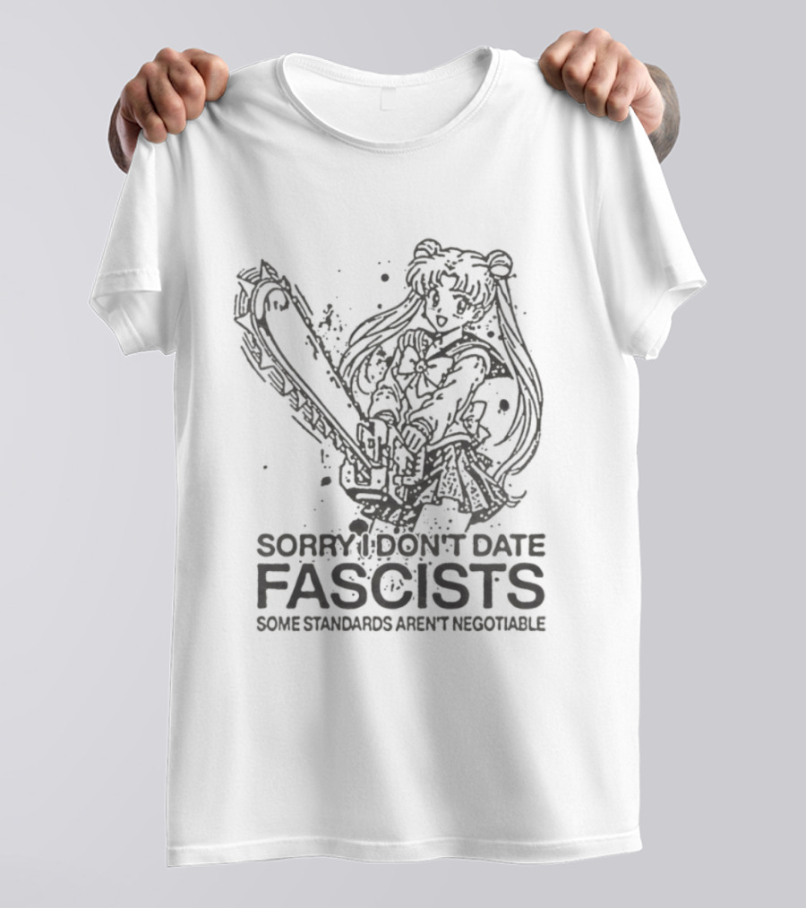 Sailor Moon Sorry I Don't Date Fascists Some Standards Aren't Negotiable T-Shirt