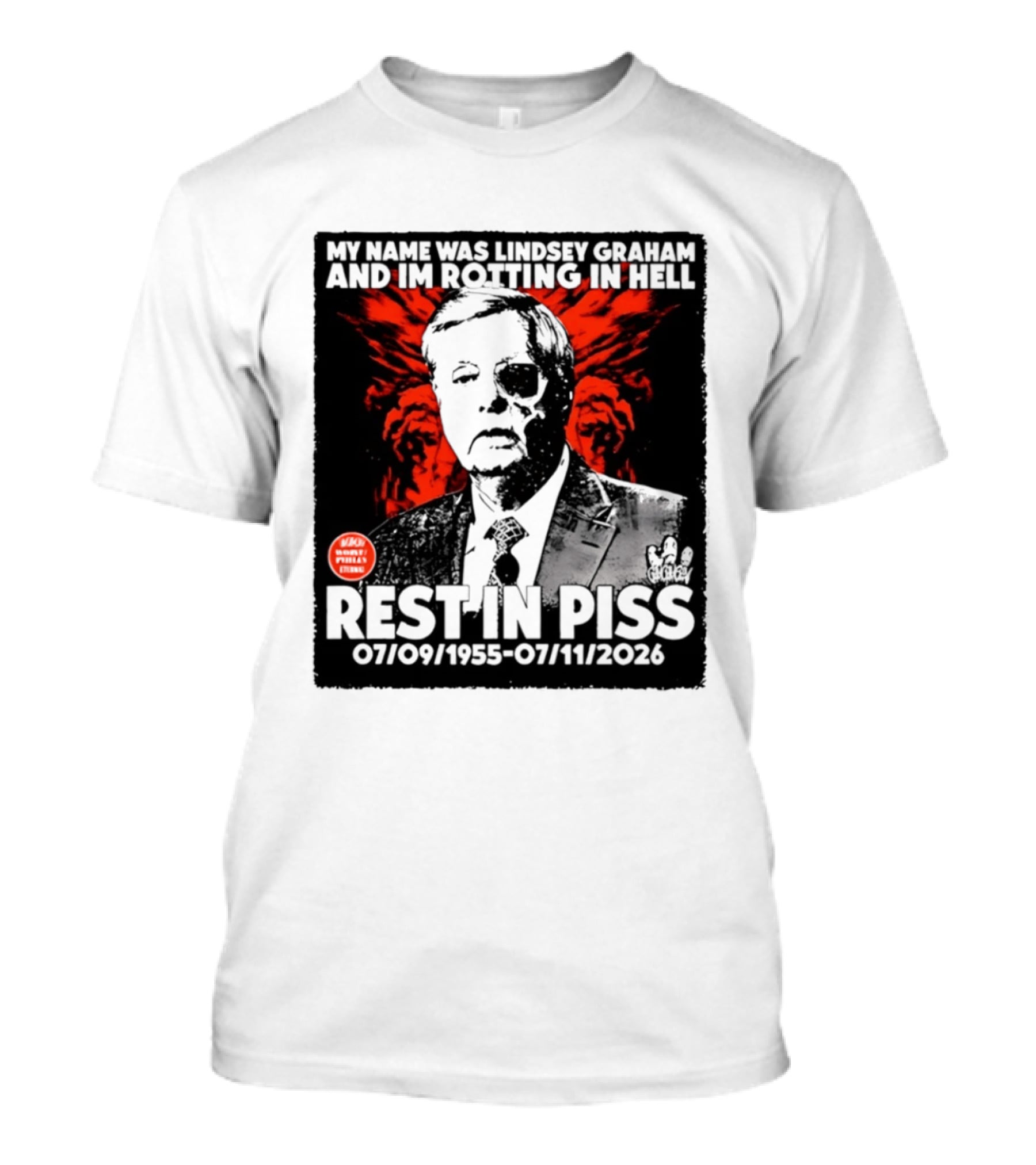 My Name Was Lindsey Graham And I'm Rotting In Hell Rest In Piss 07/09/1955 07/11/2026 T-Shirt