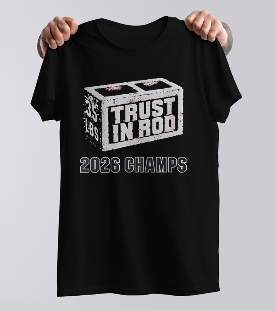 2026 Champs Trust In Rod 35 Lbs Concrete Block T-Shirt