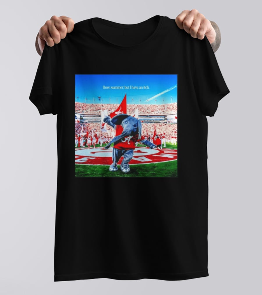 Big Al Alabama Crimson Tide I Love Summer But I Have An Itch T-Shirt