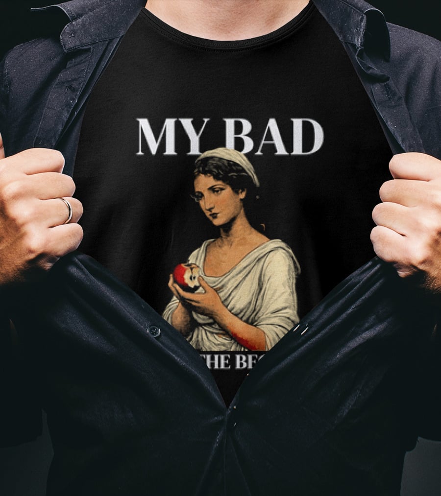 Eve My Bad In The Beginning Biblical Garden Of Eden T-Shirt