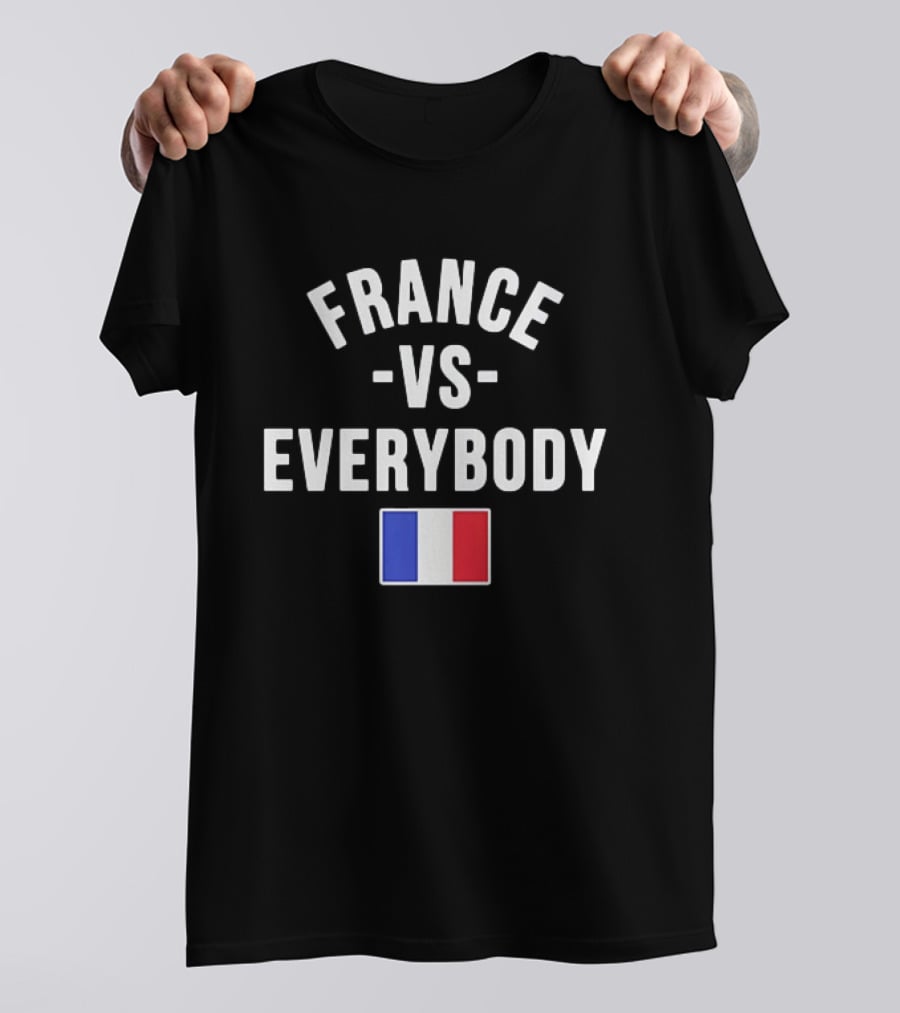 FRANCE VS EVERYBODY National Flag Blue White Red T-Shirt