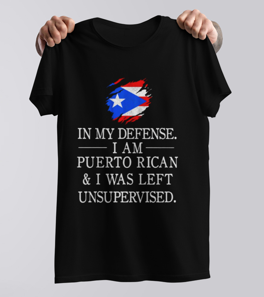 In My Defense I Am Puerto Rican Flag Unsupervised T-Shirt