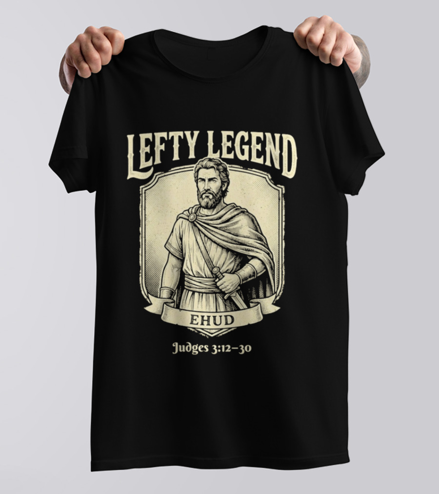 Lefty Legend Ehud Judges 3:12 30 Biblical Warrior T-Shirt