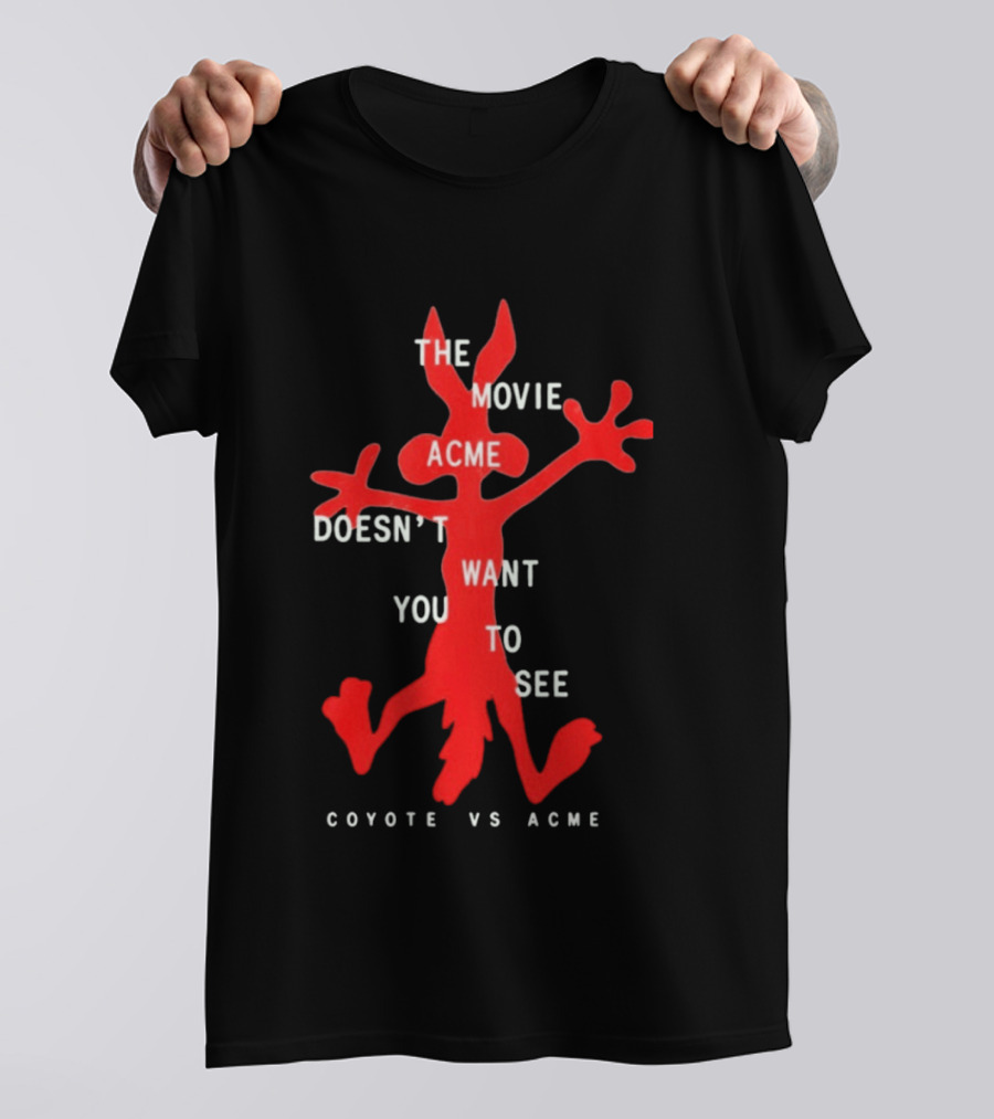The Movie Acme Doesn't Want You To See Coyote Vs Acme T-Shirt