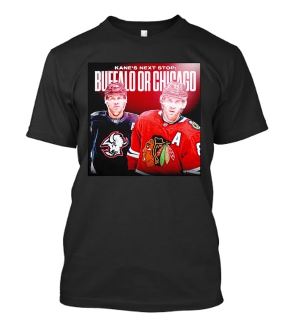 Kane's Next Stop Buffalo Or Chicago NHL Hockey Patrick Kane Blackhawks Sabres T-Shirt
