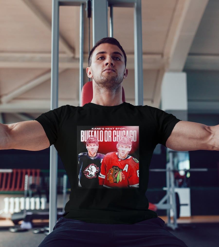 Kane's Next Stop Buffalo Or Chicago NHL Hockey Patrick Kane Blackhawks Sabres T-Shirt