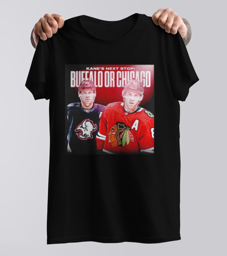 Kane's Next Stop Buffalo Or Chicago NHL Hockey Patrick Kane Blackhawks Sabres T-Shirt