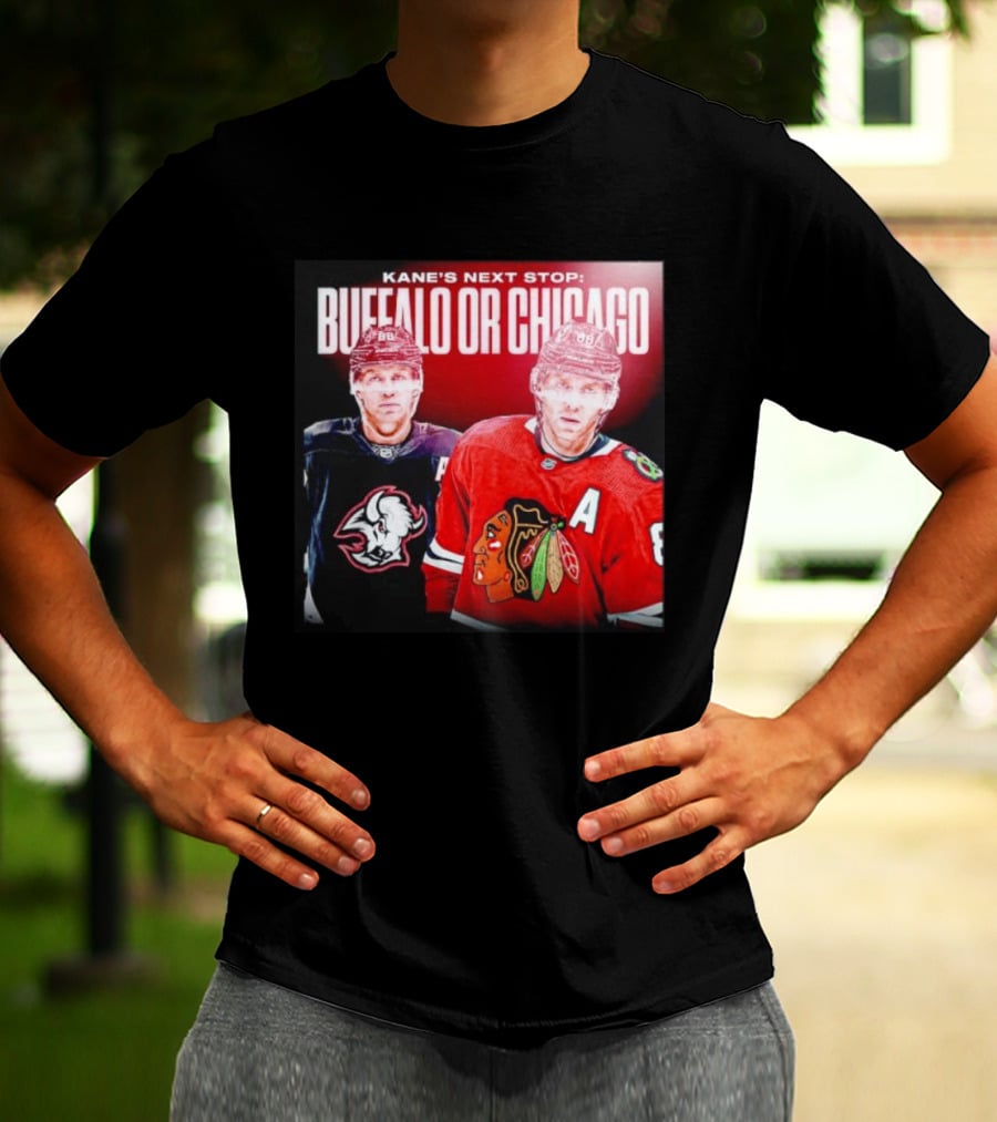 Kane's Next Stop Buffalo Or Chicago NHL Hockey Patrick Kane Blackhawks Sabres T-Shirt