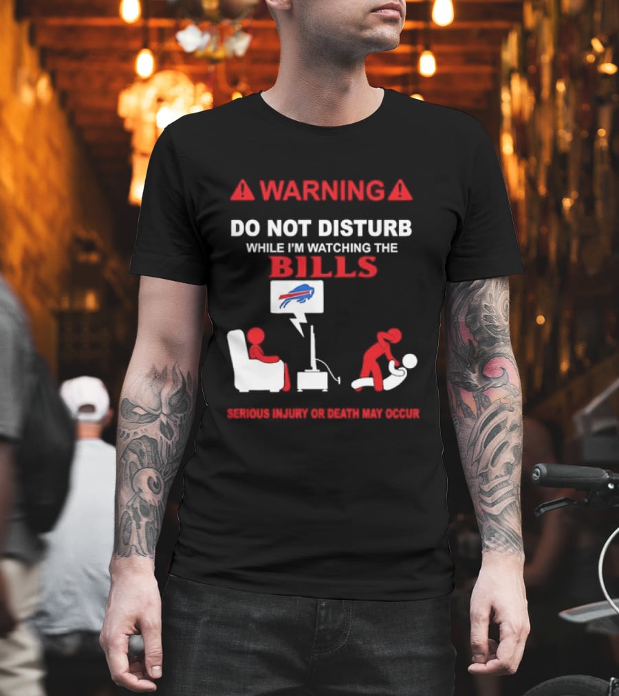 Warning Do Not Disturb While Ing The Bills Buffalo Football Fan Humor T-Shirt